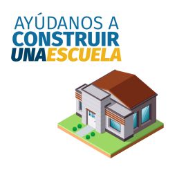 Ayudanos a construir una Escuela