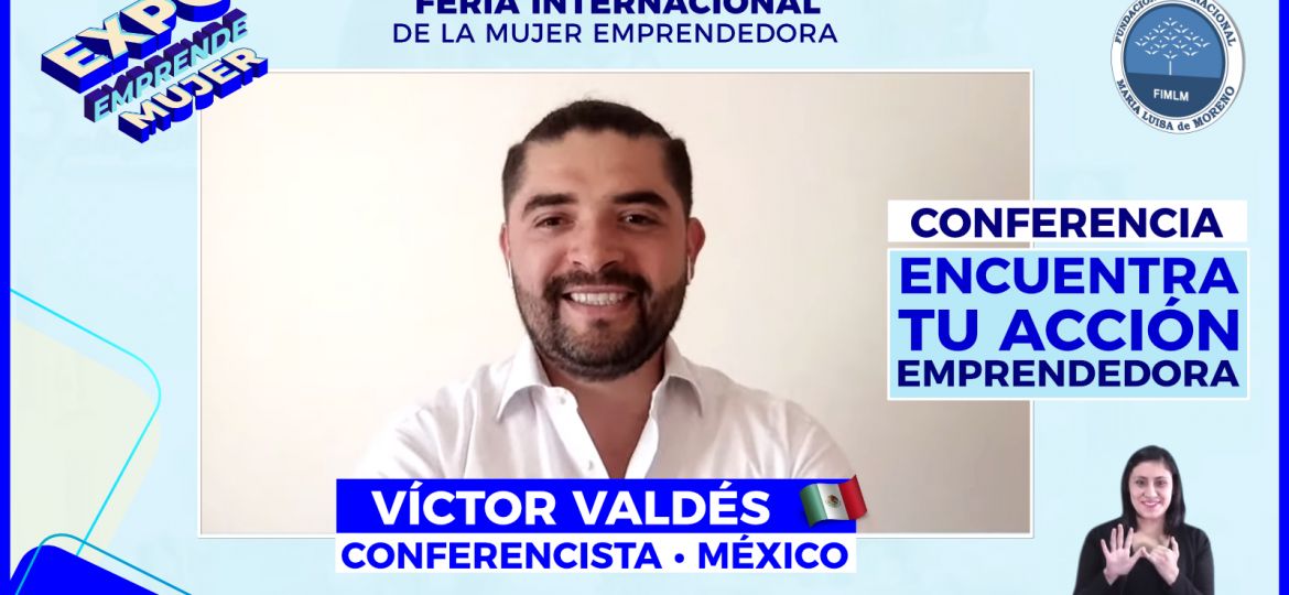 Conferencista Víctor Valdés • Expo Emprende Mujer, 2021